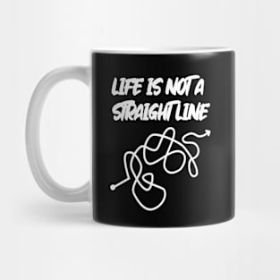 Life Is Not A Straight Line Mug